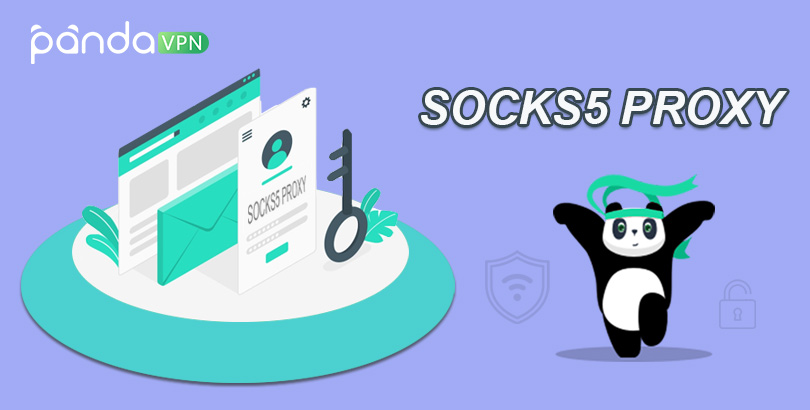 What’s SOCKS5 Proxy? SOCKS5 Proxy vs. VPN, Who’s Better?